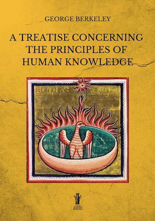 Hoepli A treatise concerning the principles of human knowledge. Ediz. integrale
