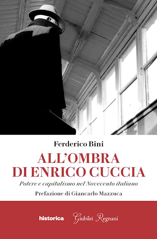 Hoepli ALL'OMBRA DI ENRICO CUCCIA. POTERE E CAPITALISMO NEL NOVECENTO ITALIANO Potere e capitalismo nel Novecento italiano