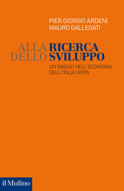 Hoepli ALLA RICERCA DELLO SVILUPPO Un viaggio nell'economia dell'Italia Unita