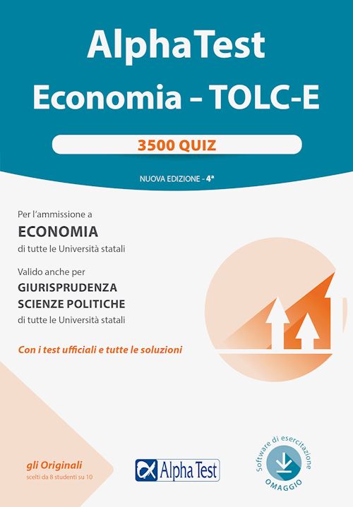 Hoepli ALPHA TEST. ECONOMIA. TOLC-E. 3.500 QUIZ. NUOVA EDIZ. CON SOFTWARE DI SIMULAZION PER L'AMMISSIONE A ECONOMIA DI TUTTE LE UNIVERSITA' STATALI. VALIDO ANCHE PER GIURISPRUDENZA E SCIENZE POLITICHE DI TUTTE LE UNIVERSITA' STA