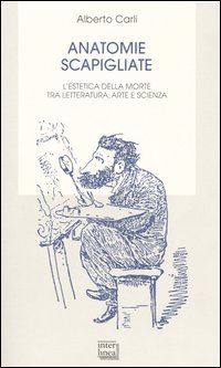 Hoepli ANATOMIE SCAPIGLIATE L'ESTETICA DELLA MORTE TRA LETTERATURA ARTE E SCIENZA
