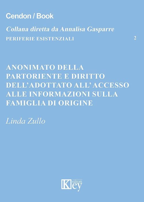 Hoepli ANONIMATO DELLA PARTORIENTE E DIRITTO DELL'ADOTTATO ALL'ACCESSO ALLE INFORMAZION