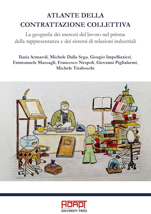 Hoepli ATLANTE DELLA CONTRATTAZIONE COLLETTIVA. LA GEOGRAFIA DEI MERCATI DEL LAVORO NEL La geografia dei mercati del lavoro nel prisma della rappresentatura e dei sistemi di relazioni industriali