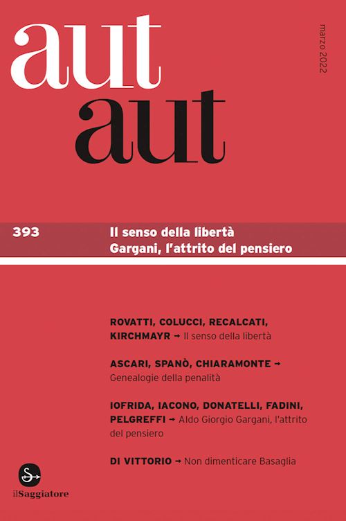 Hoepli AUT AUT. VOL. 393: IL SENSO DELLA LIBERTA'. GARGANI L'ATTRITO DEL PENSIERO senso della libertà. Gargani l'attrito del pensiero Il