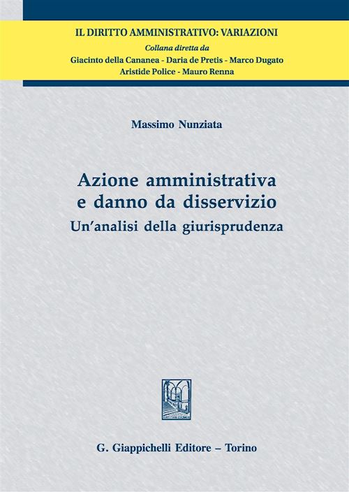 Hoepli AZIONE AMMINISTRATIVA E DANNO DA DISSERVIZIO Un'analisi della giurisprudenza