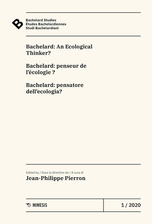 Hoepli Bachelard Studies-Études Bachelardiennes-Studi Bachelardiani (2020). Vol. 1: Bachelard: An ecological thinker?-Bachelard: penseur de l'écologie?-Bachelard: pensatore dell'ecologia? Bachelard: An ecological thinker?-Bach