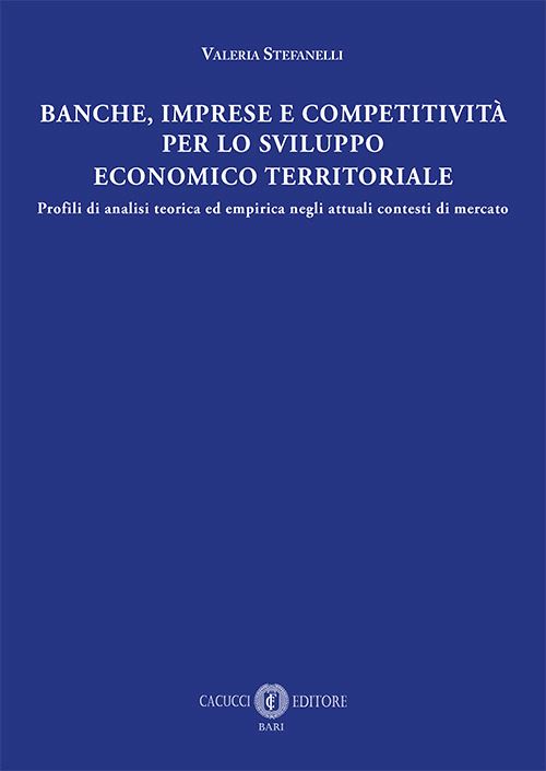 Hoepli BANCHE IMPRESE E COMPETITIVITA' PER LO SVILUPPO ECONOMICO E TERRITORIALE Profili di analisi tecnica ed empirica negli attuali contesti di mercato