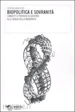 Hoepli BIOPOLITICA E SOVRANITA'. CONCETTI E PRATICHE DI GOVERNO ALLE SOGLIE DELLA MODER MODERNITA'