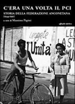 Hoepli C'era una volta il Pci. Storia della federazione anconetana (1944-1991)
