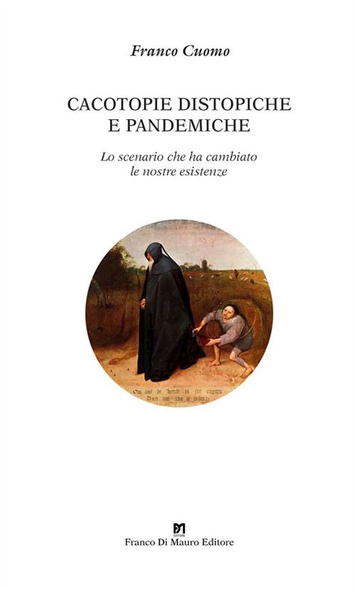Hoepli Cacotopie distopiche e pandemiche. Lo scenario che ha cambiato le nostre esistenze