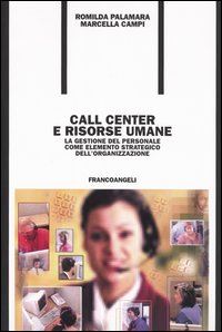Hoepli CALL CENTER E RISORSE UMANE LA GESTIONE DEL PERSONALE COME ELEMENTO STRATEGICO DELL'ORGANIZZAZIONE