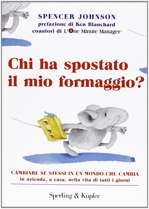 Hoepli CHI HA SPOSTATO IL MIO FORMAGGIO? cambiare se stessi in un mondo che cambia