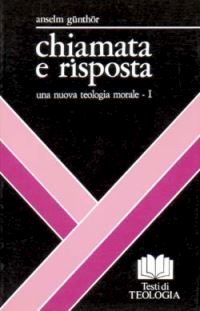Hoepli CHIAMATA E RISPOSTA MORALE GENERALE: UNA NUOVA TEOLOGIA MORALE Vol.1