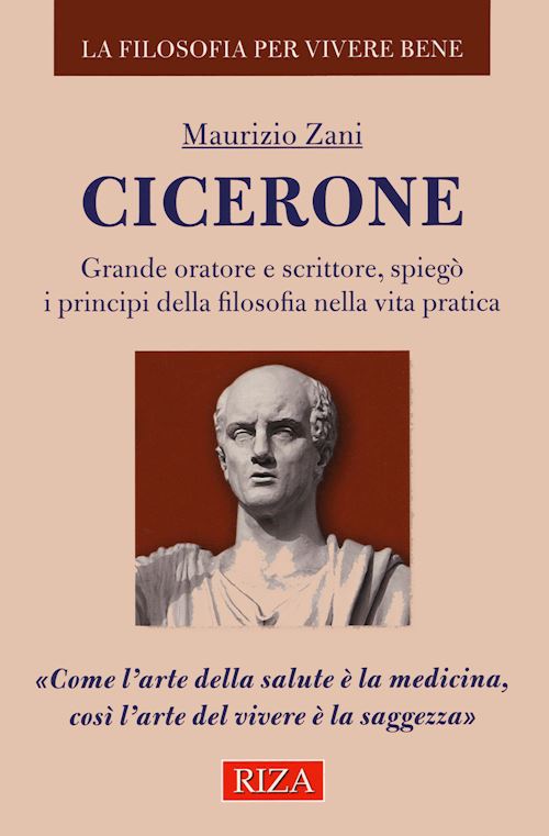 Hoepli Cicerone. Grande oratore e scrittore spiegò i principi della filosofia nella vita pratica