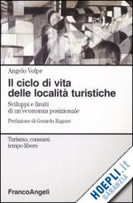 Hoepli CICLO DI VITA DELLE LOCALITA' TURISTICHE. SVILUPPI E LIMITI DI UN'ECONOMIA POSIZ POSIZIONALE