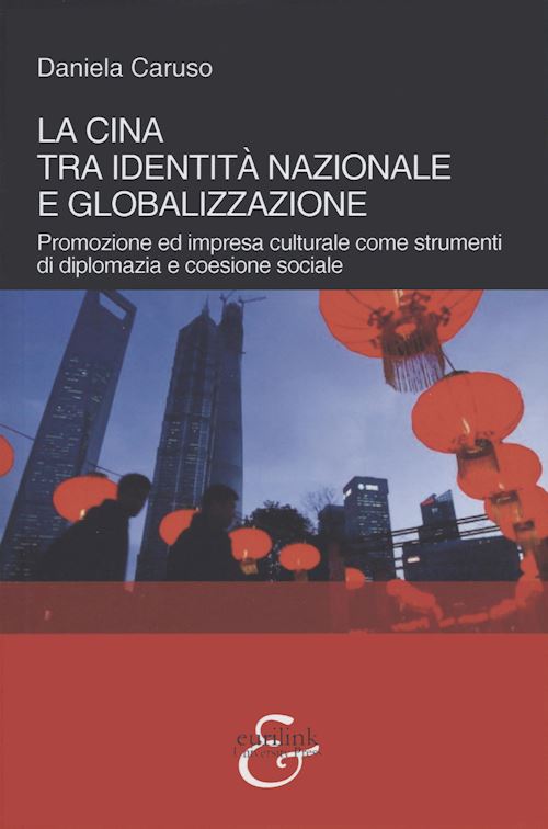 Hoepli CINA TRA IDENTITA' NAZIONALE E GLOBALIZZAZIONE Promozione e impresa culturale