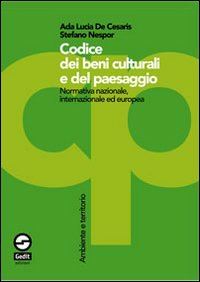 Hoepli CODICE DEI BENI CULTURALI E DEL PAESAGGIO. NORMATIVA NAZIONALE INTERNAZIONALE E NORMATIVA NAZIONALE INTERNAZIONALE ED EUROPEA