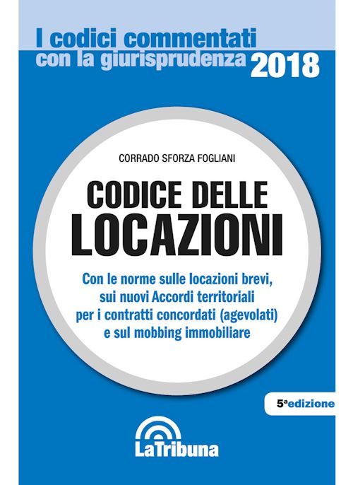Hoepli CODICE DELLE LOCAZIONI Con le norme sulle locazioni brevi sui nuovi Accordi territoriali per i contratti concordati(agevolati) e sul mobbing immobiliare