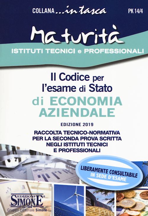 Hoepli CODICE PER L'ESAME DI STATO DI ECONOMIA AZIENDALE Raccolta tecnico-normativa per la seconda prova scritta degli Istituti Tecnici e Professionali
