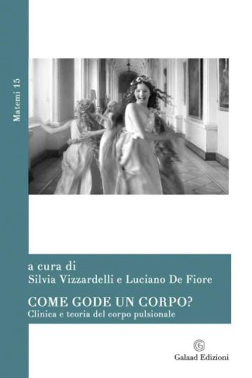 Hoepli COME GODE UN CORPO? CLINICA E TEORIA DEL CORPO PULSIONALE