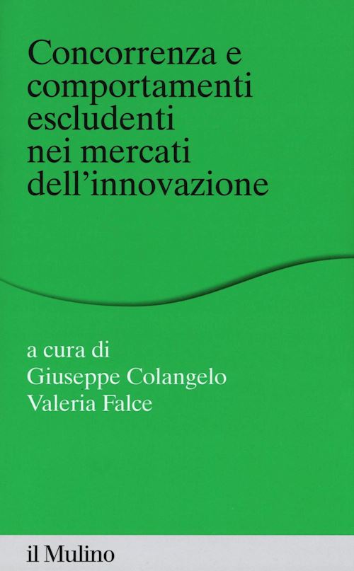 Hoepli CONCORRENZA E COMPORTAMENTI ESCLUDENTI NEI MERCATI DELL'INNOVAZIONE