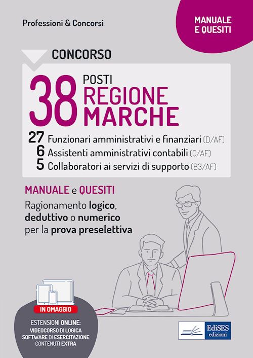 Hoepli Concorso Regione Marche 38 posti. Manuale e quesiti. Ragionamento logico deduttivo o numerico per la prova preselettiva. Con espansione online. Con software di simulazione