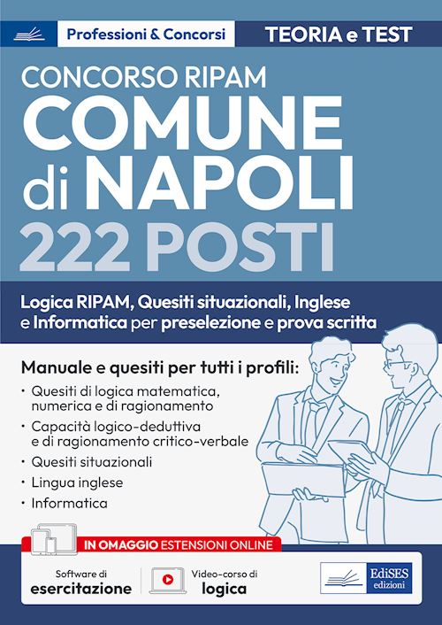 Hoepli Concorso RIPAM Comune di Napoli 222 posti. Logica RIPAM situazionali inglese e informatica per la preselezione e prova scritta. Manuale e quesiti per tutti i profili. Teoria e test. Con software di simulazione. Con video-