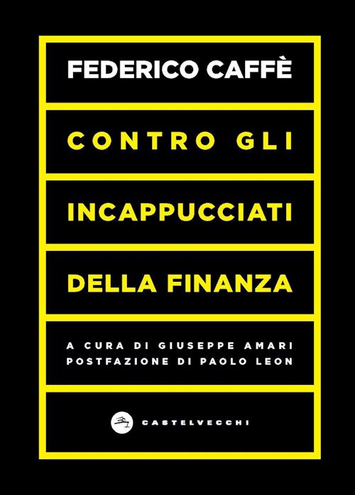 Hoepli CONTRO GLI INCAPPUCCIATI DELLA FINANZA Tutti gli scritti: "IL MESSAGGERO" 1974-1986 "L'ORA" 1983-1987