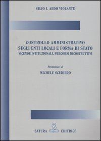 Hoepli Controllo amministrativo sugli enti locali e forma di stato. Vicende istituzionali percorsi ricostruttivi