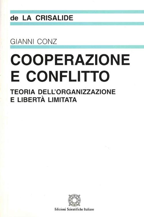 Hoepli Cooperazione e conflitto. Teoria dell'organizzazione e libertà limitata