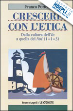 Hoepli CRESCERE CON L'ETICA DALLA CULTURA DELL'IO A QUELLA DEL NOI (1+1=3)