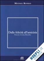 Hoepli DALLA FELICITA' ALL'AMICIZIA. PERCORSO DI ETICA FILOSOFICA