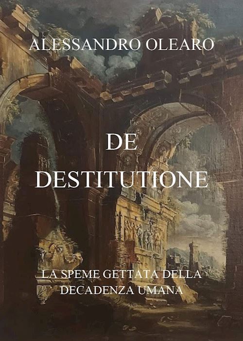 Hoepli De destitutione. La speme gettata della decadenza umana