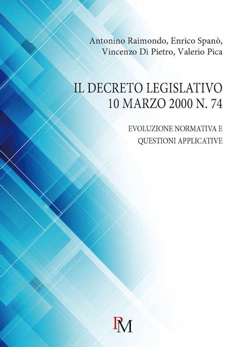 Hoepli DECRETO LEGISLATIVO 10 MARZO 2000 N. 74. EVOLUZIONE NORMATIVA E QUESTIONI APPLIC