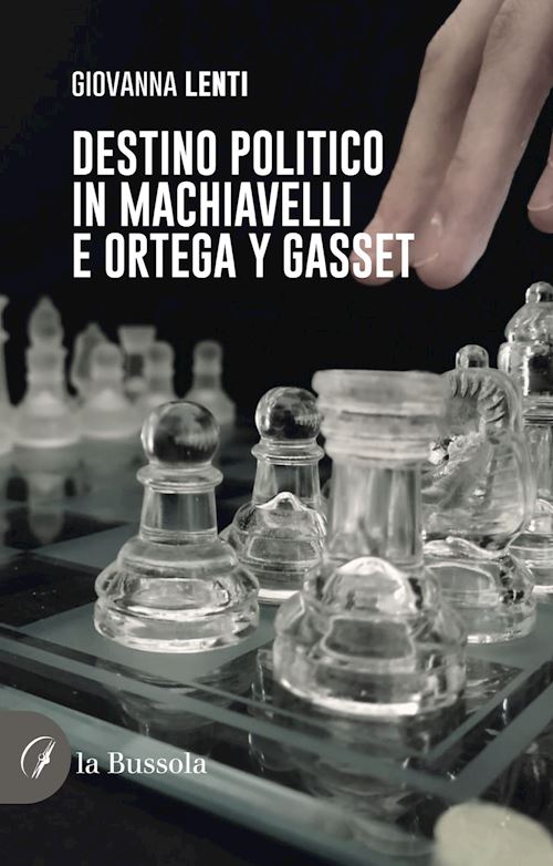 Hoepli Destino politico in Machiavelli e Ortega y Gasset