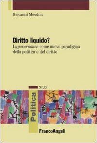 Hoepli Diritto liquido? La governance come nuovo paradigma della politica e del diritto