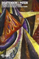 Hoepli DISATTENDERE I POTERI. PRATICHE FILOSOFICHE IN MOVIMENTO