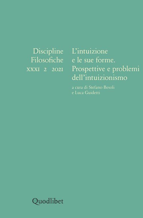 Hoepli Discipline filosofiche (2021). Vol. 2: L' intuizione e le sue forme. Prospettive e problemi dell'intuizionismo intuizione e le sue forme. Prospettive e problemi dell'intuizionismo L'