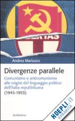 Hoepli Divergenze parallele. Comunismo e anticomunismo alle origini del linguaggio politico dell'Italia repubblicana