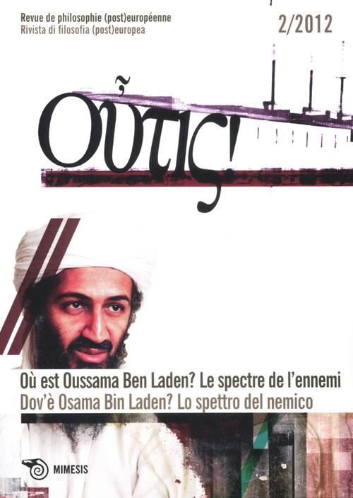 Hoepli DOV'E' OSAMA BIN LADEN? LO SPETTRO DEL NEMICO RIVISTA DI FILOSOFIA POSTEUROPEA 2/2012 (ED ITALIANA E FRANCESE) Vol.2