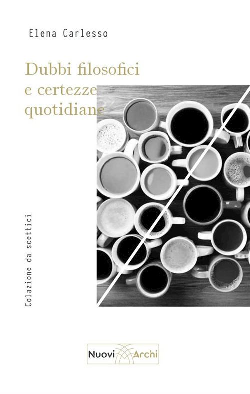Hoepli Dubbi filosofici e certezze quotidiane. Colazione da scettici