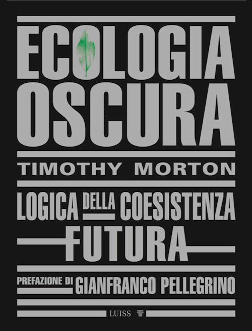 Hoepli ECOLOGIA OSCURA. LOGICA DELLA COESISTENZA FUTURA. NUOVA EDIZ