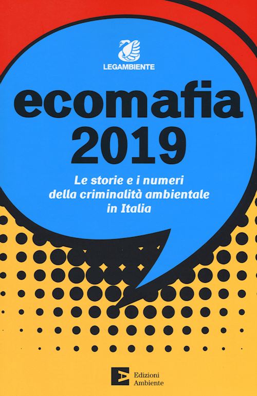 Hoepli ECOMAFIA 2019 Le storie e i numeri della criminalità ambientale in Italia