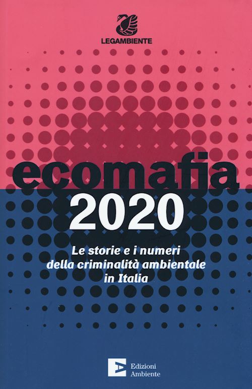 Hoepli ECOMAFIA 2020 Le storie e i numeri della criminalità ambientale in Italia