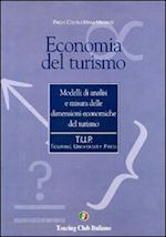 Hoepli ECONOMIA DEL TURISMO MODELLI DI ANALISI E MISURA DELLE DIMENSIONI ECONOMICHE DEL TURISMO