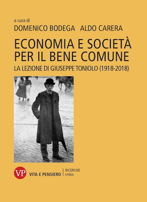 Hoepli ECONOMIA E SOCIETA' PER IL BENE COMUNE. LA LEZIONE DI GIUSEPPE TONIOLO (1918-201