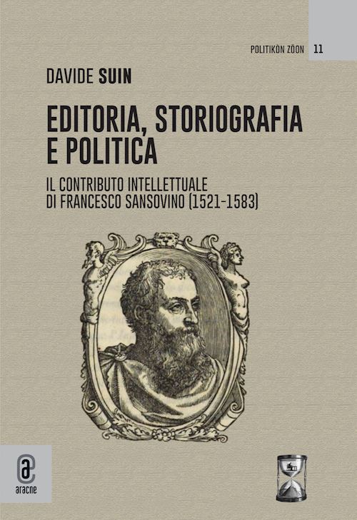 Hoepli Editoria storiografia e politica. Il contributo intellettuale di Francesco Sansovino (1521-1583)