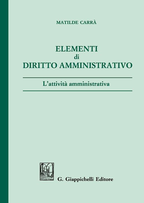 Hoepli ELEMENTI DI DIRITTO AMMINISTRATIVO. L'ATTIVITA' AMMINISTRATIVA L'attività amministrativa