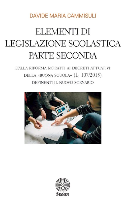 Hoepli Elementi di legislazione scolastica. Vol. 2: Dalla Riforma Moratti ai decreti attuativi della «Buona Scuola» (L. 107/2015) definienti il nuovo scenario Dalla Riforma Moratti ai decreti attuativi della «Buona Scuola» (
