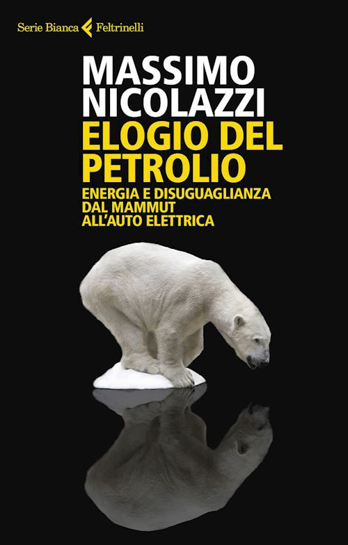 Hoepli ELOGIO DEL PETROLIO Energia e disuguaglianza dal mammut all'auto elettrica